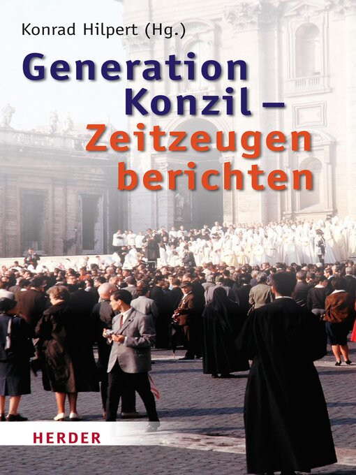 Title details for Generation Konzil--Zeitzeugen berichten by Konrad Hilpert - Available
